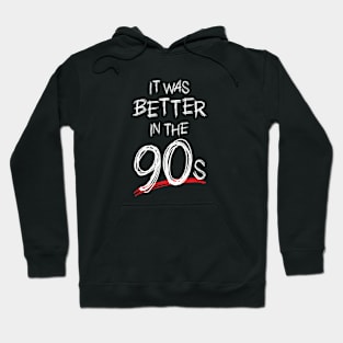 It Was Better in the 90s Hoodie